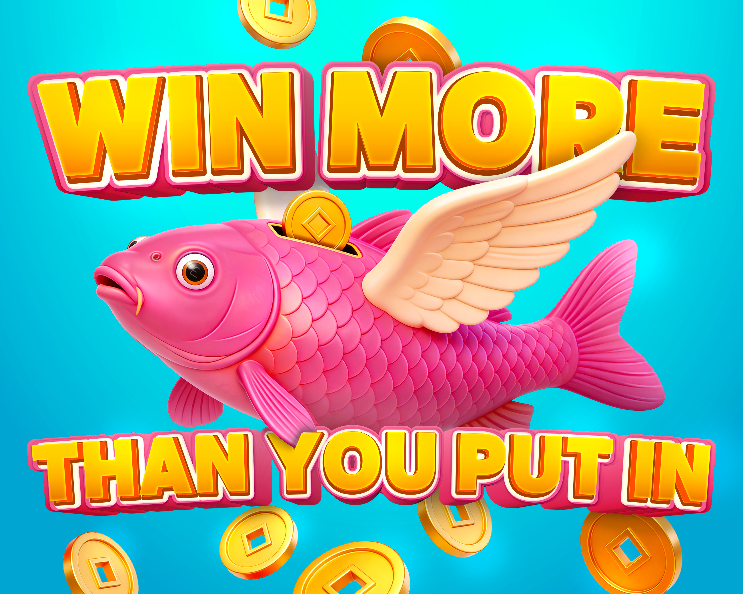 WIN MORE THAN YOU PUT IN!